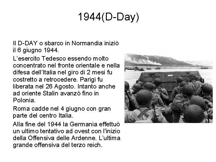 1944(D-Day) Il D-DAY o sbarco in Normandia iniziò il 6 giugno 1944. L’esercito Tedesco