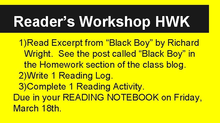 Reader’s Workshop HWK 1)Read Excerpt from “Black Boy” by Richard Wright. See the post