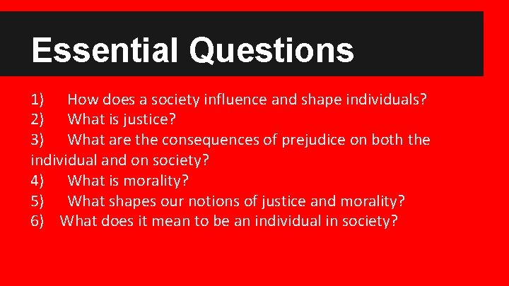 Essential Questions 1) How does a society influence and shape individuals? 2) What is