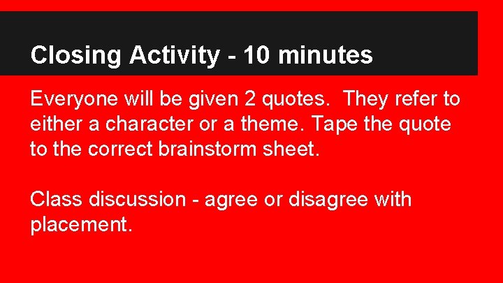 Closing Activity - 10 minutes Everyone will be given 2 quotes. They refer to