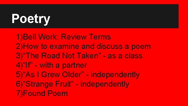 Poetry 1)Bell Work: Review Terms 2)How to examine and discuss a poem 3)“The Road