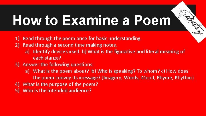 How to Examine a Poem 1) Read through the poem once for basic understanding.