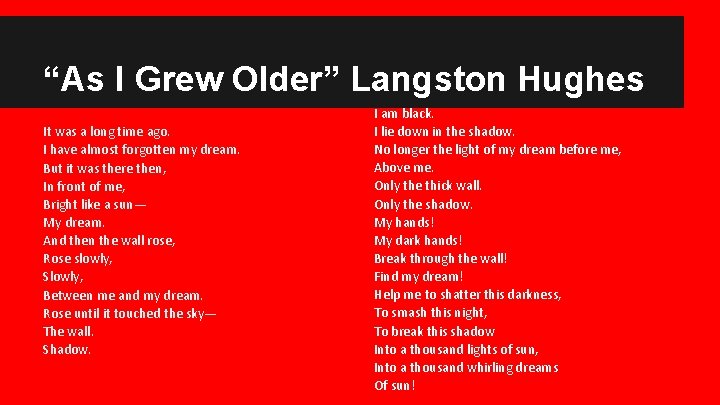 “As I Grew Older” Langston Hughes It was a long time ago. I have