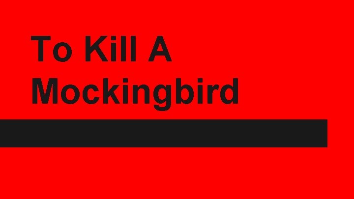 To Kill A Mockingbird 