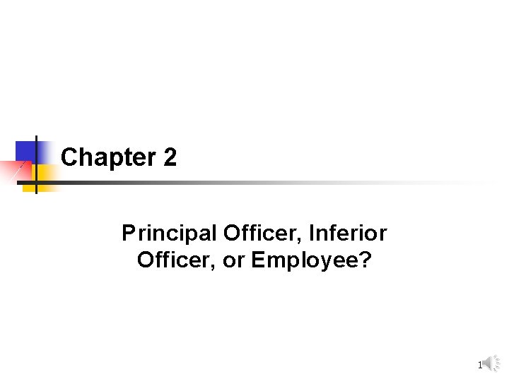 Chapter 2 Principal Officer, Inferior Officer, or Employee? 1 
