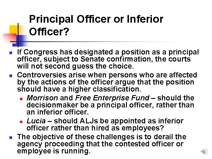 Principal Officer or Inferior Officer? n n n If Congress has designated a position