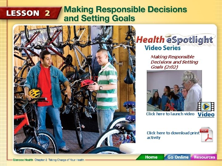 Making Responsible Decisions and Setting Goals (2: 02) Click here to launch video Click