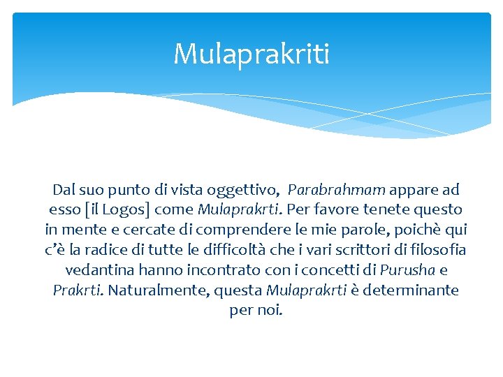 Mulaprakriti Dal suo punto di vista oggettivo, Parabrahmam appare ad esso [il Logos] come