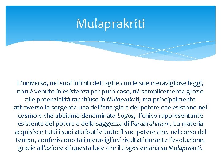 Mulaprakriti L’universo, nei suoi infiniti dettagli e con le sue meravigliose leggi, non è