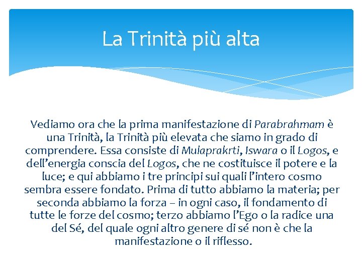 La Trinità più alta Vediamo ora che la prima manifestazione di Parabrahmam è una