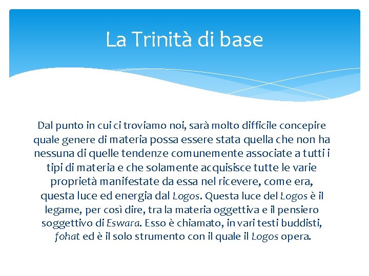 La Trinità di base Dal punto in cui ci troviamo noi, sarà molto difficile