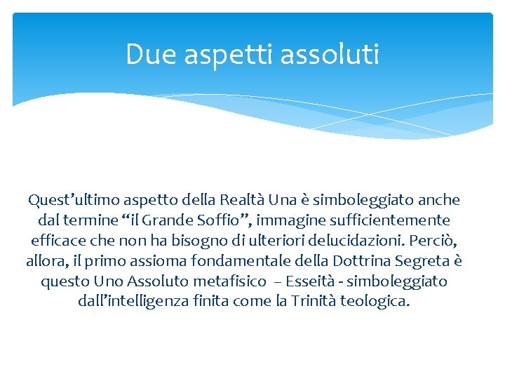 Due aspetti assoluti Quest’ultimo aspetto della Realtà Una è simboleggiato anche dal termine “il