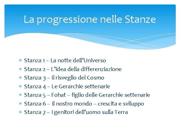 La progressione nelle Stanze Stanza 1 – La notte dell’Universo Stanza 2 – L’idea