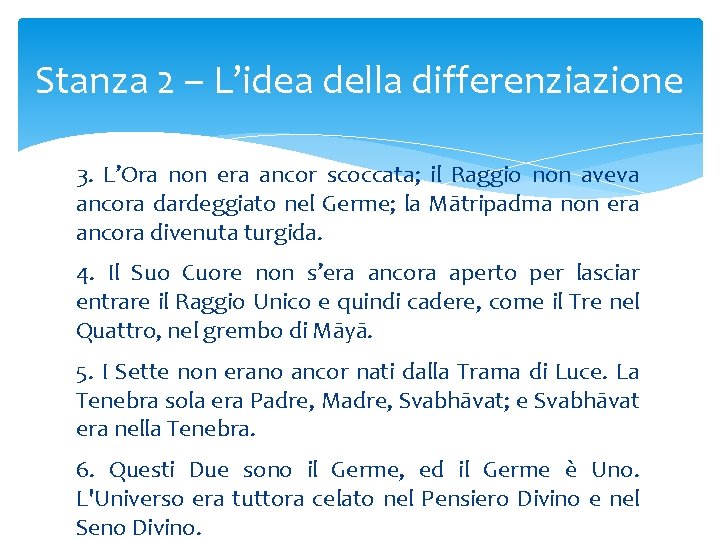 Stanza 2 – L’idea della differenziazione 3. L’Ora non era ancor scoccata; il Raggio