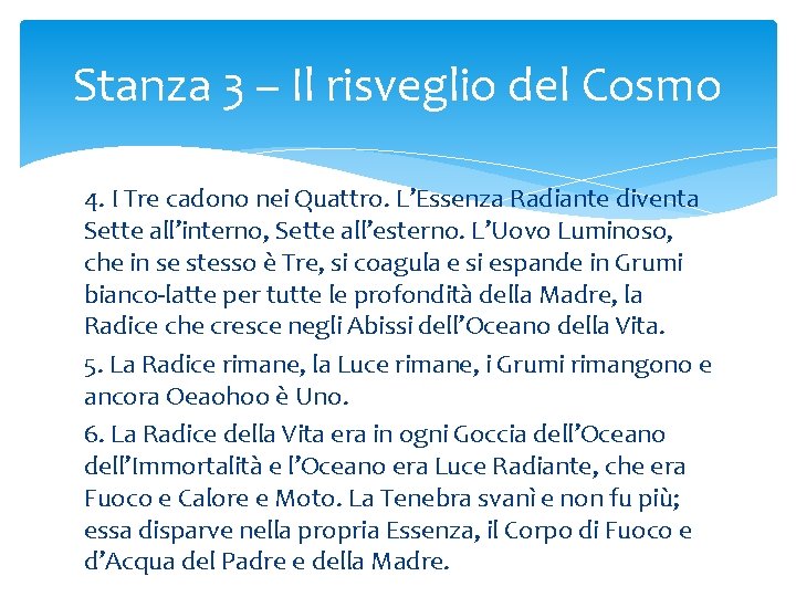 Stanza 3 – Il risveglio del Cosmo 4. I Tre cadono nei Quattro. L’Essenza