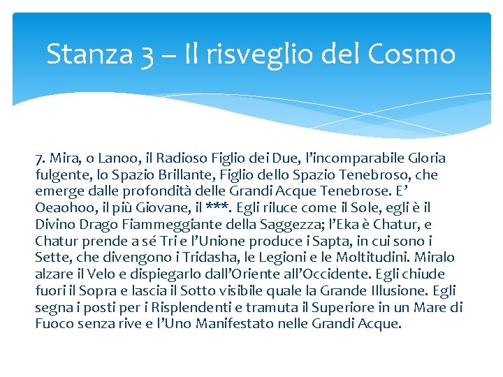 Stanza 3 – Il risveglio del Cosmo 7. Mira, o Lanoo, il Radioso Figlio