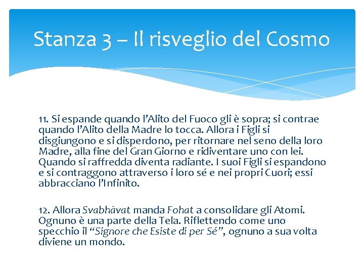 Stanza 3 – Il risveglio del Cosmo 11. Si espande quando l’Alito del Fuoco