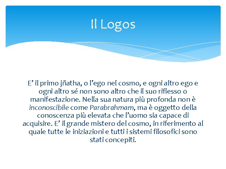 Il Logos E’ il primo jñatha, o l’ego nel cosmo, e ogni altro ego