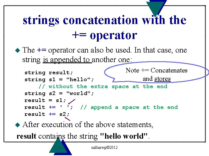 strings concatenation with the += operator u The += operator can also be used.