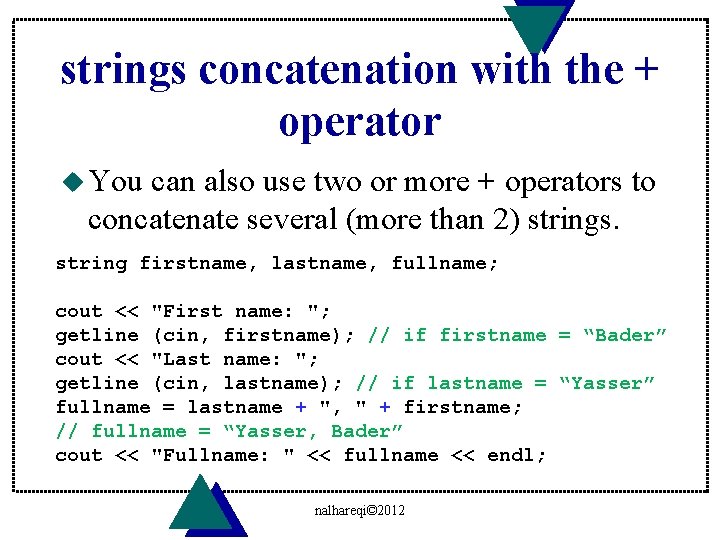 strings concatenation with the + operator u You can also use two or more
