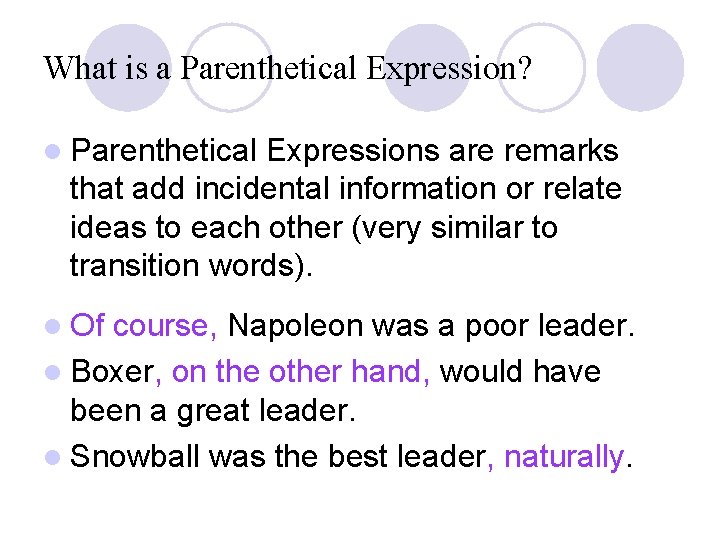 What is a Parenthetical Expression? l Parenthetical Expressions are remarks that add incidental information