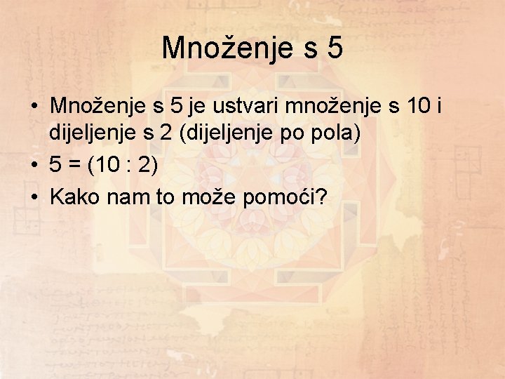 Množenje s 5 • Množenje s 5 je ustvari množenje s 10 i dijeljenje