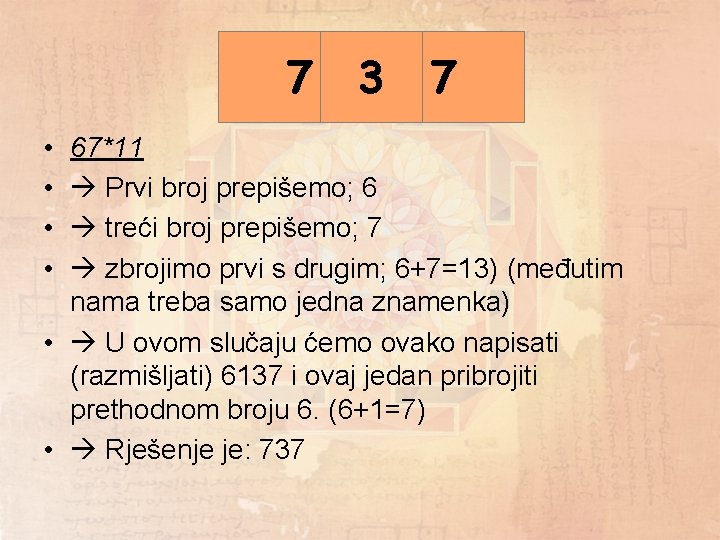 6 6+7 7 3 7 13 • • 67*11 Prvi broj prepišemo; 6 treći