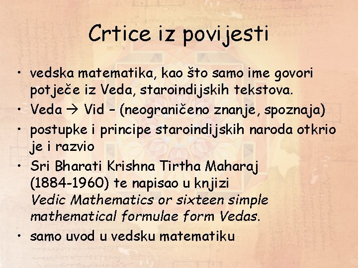 Crtice iz povijesti • vedska matematika, kao što samo ime govori potječe iz Veda,