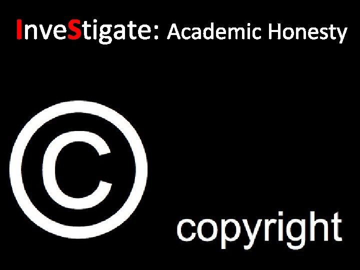 Inve. Stigate: Academic Honesty 