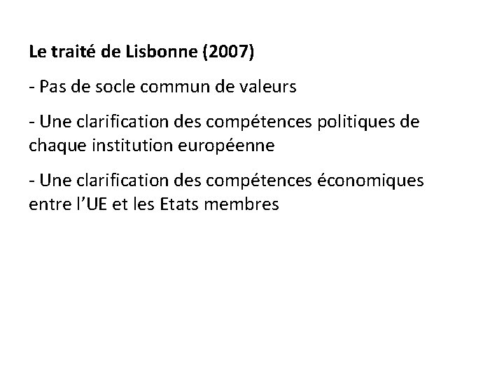 Le traité de Lisbonne (2007) - Pas de socle commun de valeurs - Une