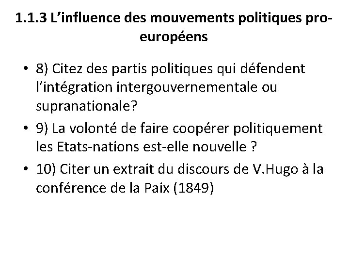 1. 1. 3 L’influence des mouvements politiques proeuropéens • 8) Citez des partis politiques