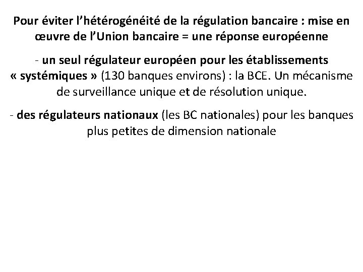 Pour éviter l’hétérogénéité de la régulation bancaire : mise en œuvre de l’Union bancaire
