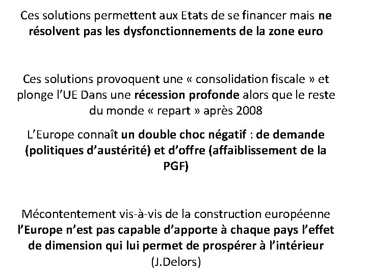 Ces solutions permettent aux Etats de se financer mais ne résolvent pas les dysfonctionnements