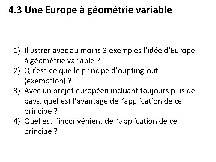 4. 3 Une Europe à géométrie variable 1) Illustrer avec au moins 3 exemples