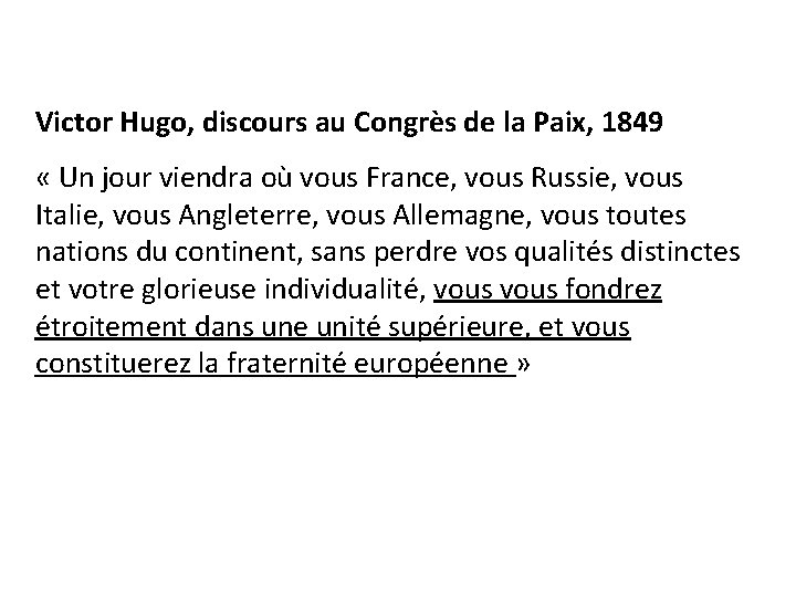 Victor Hugo, discours au Congrès de la Paix, 1849 « Un jour viendra où