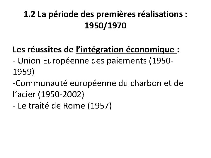 1. 2 La période des premières réalisations : 1950/1970 Les réussites de l’intégration économique