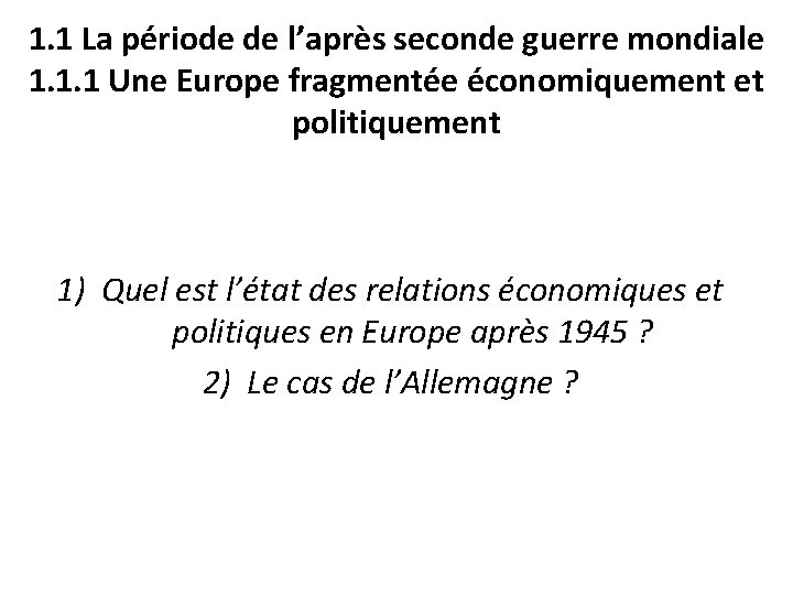 1. 1 La période de l’après seconde guerre mondiale 1. 1. 1 Une Europe