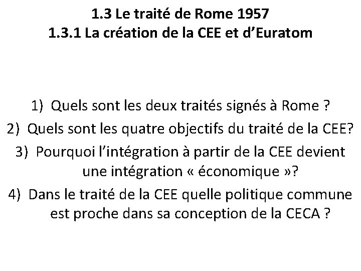 1. 3 Le traité de Rome 1957 1. 3. 1 La création de la