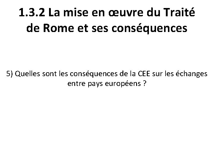 1. 3. 2 La mise en œuvre du Traité de Rome et ses conséquences