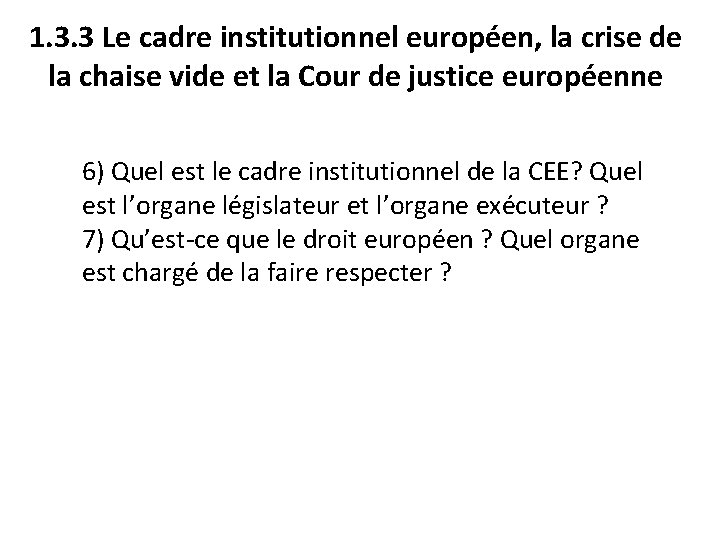 1. 3. 3 Le cadre institutionnel européen, la crise de la chaise vide et