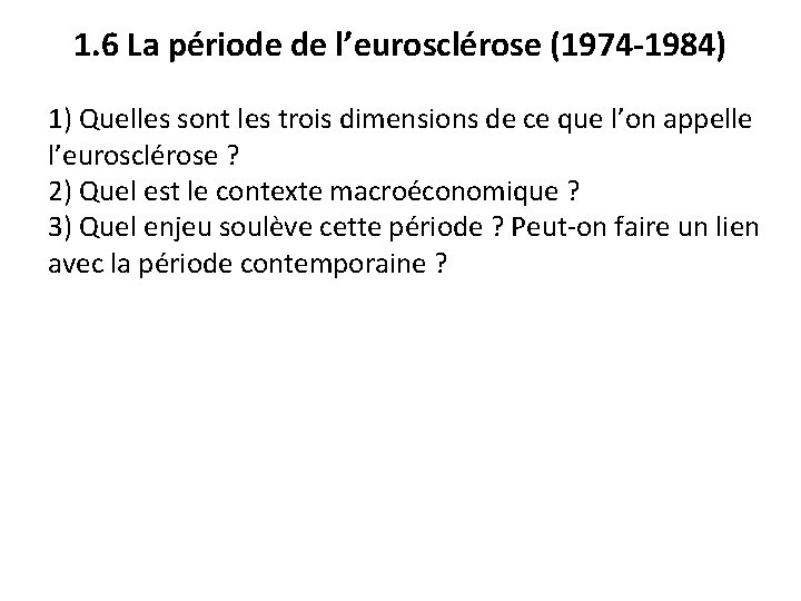 1. 6 La période de l’eurosclérose (1974 -1984) 1) Quelles sont les trois dimensions