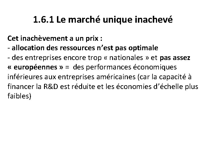 1. 6. 1 Le marché unique inachevé Cet inachèvement a un prix : -