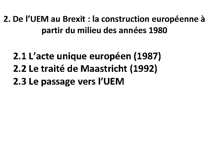 2. De l’UEM au Brexit : la construction européenne à partir du milieu des