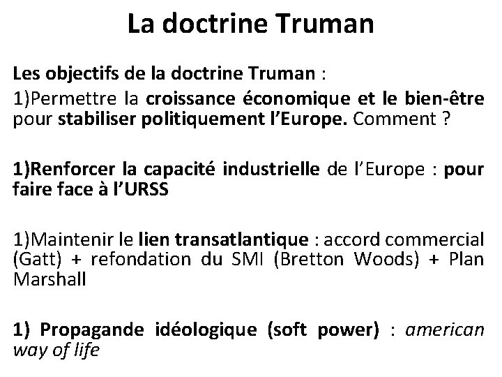 La doctrine Truman Les objectifs de la doctrine Truman : 1)Permettre la croissance économique