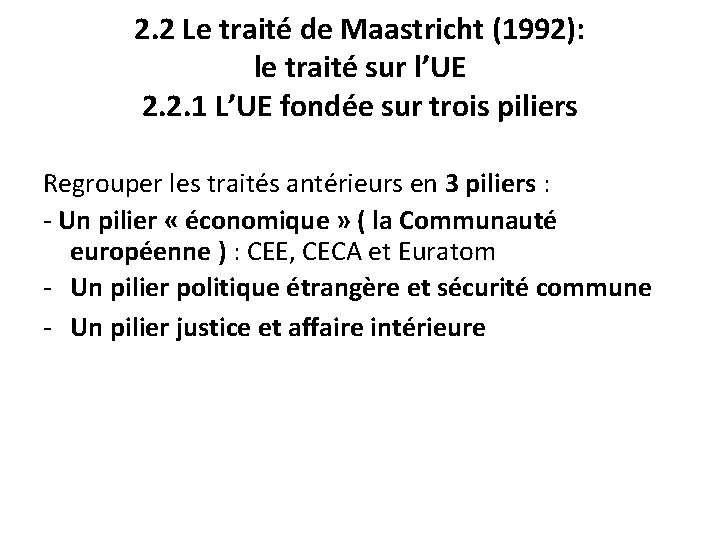 2. 2 Le traité de Maastricht (1992): le traité sur l’UE 2. 2. 1