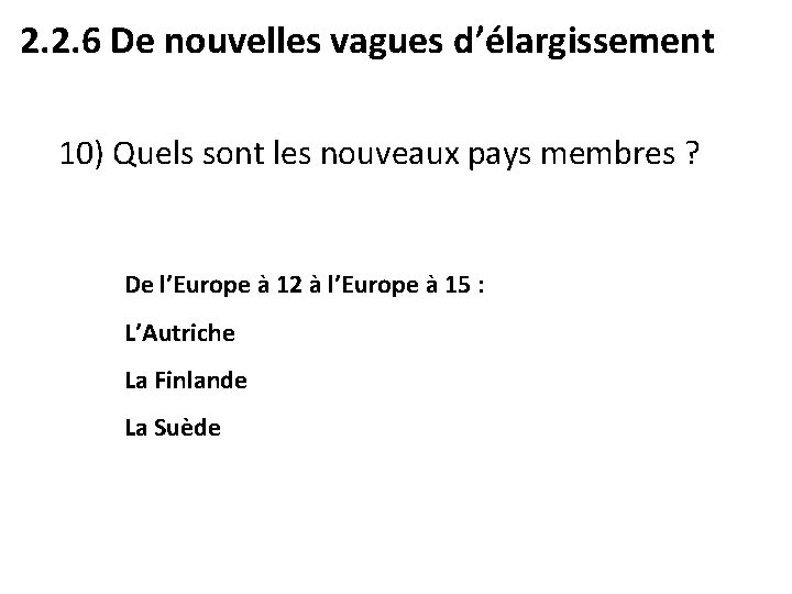 2. 2. 6 De nouvelles vagues d’élargissement 10) Quels sont les nouveaux pays membres