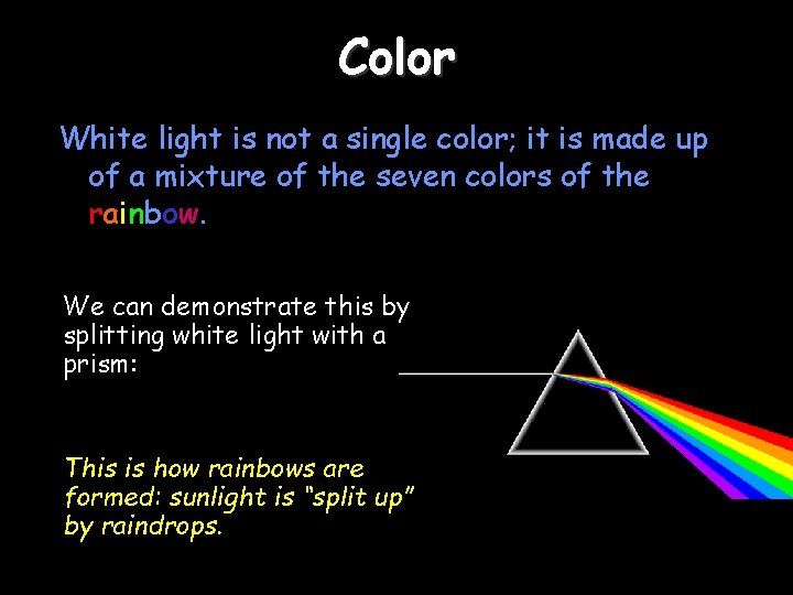 Color White light is not a single color; it is made up of a