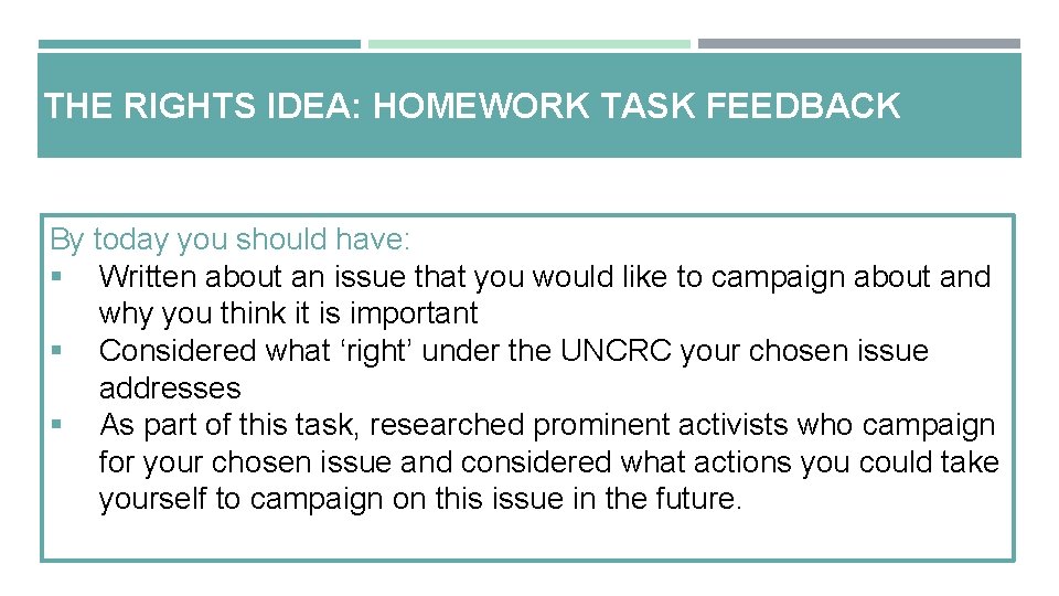 THE RIGHTS IDEA: HOMEWORK TASK FEEDBACK By today you should have: § Written about