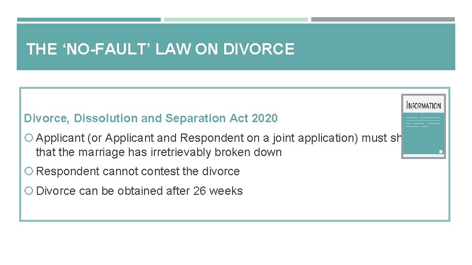 THE ‘NO-FAULT’ LAW ON DIVORCE Divorce, Dissolution and Separation Act 2020 Applicant (or Applicant