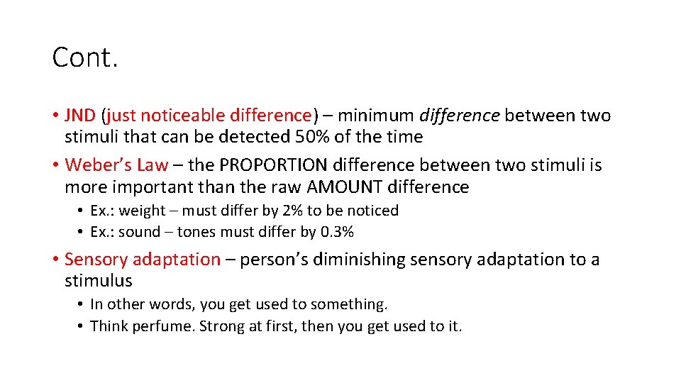 Cont. • JND (just noticeable difference) – minimum difference between two stimuli that can